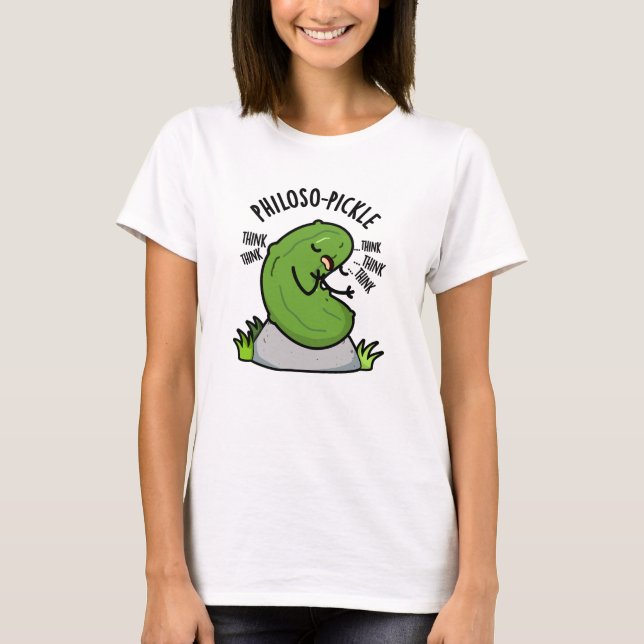 Philoso-pickle Funny Pickle Pun  T-Shirt (Front)