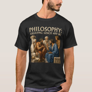 Philosophy Arguing Since 400 BC Ancient Greece Deb T-Shirt