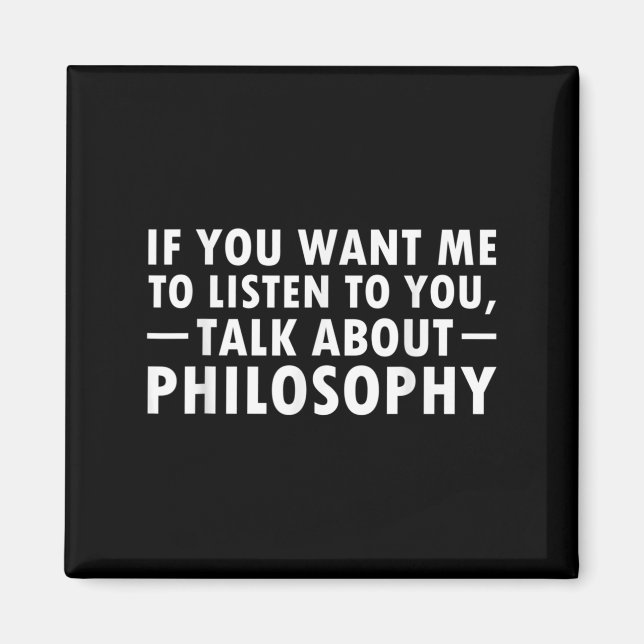 Philosophy Funny Gift Philosopher Quote Student Te Magnet (Front)