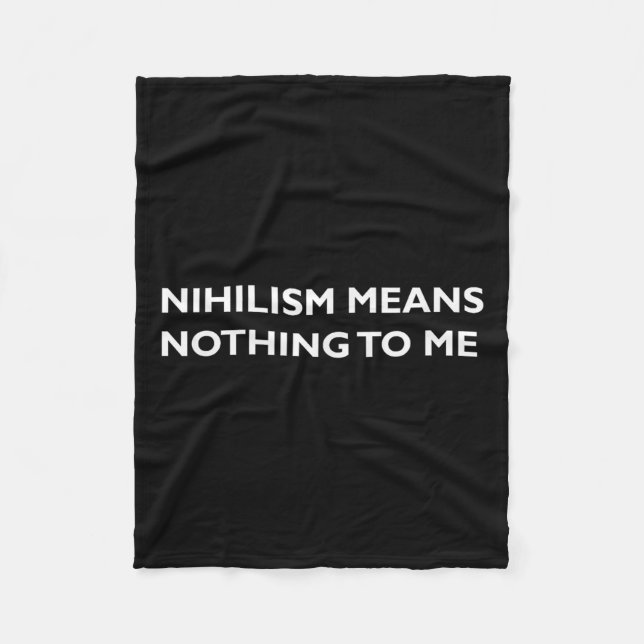 Philosophy, Nihilism, Funny, Philosopher T Shirt  Fleece Blanket (Front)