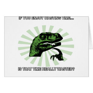 Philosoraptor Wasting Time