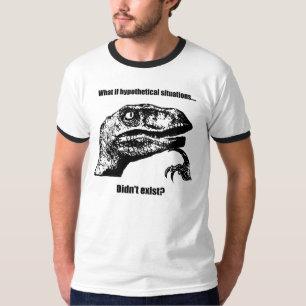 Philosoraptor: What if hypothetical situations... T-Shirt
