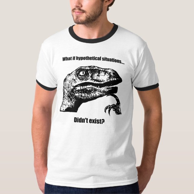 Philosoraptor: What if hypothetical situations... T-Shirt (Front)