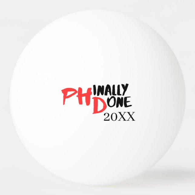 Phinally done - Funny PHD Graduation Quote Design Ping Pong Ball (Front)