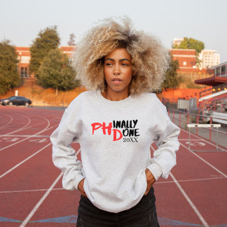 Phinally done - Funny PHD Graduation Quote Design Sweatshirt