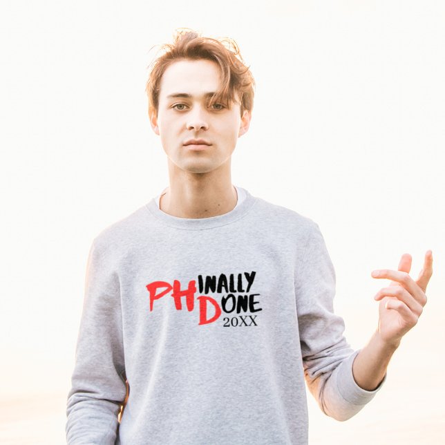 Phinally done - Funny PHD Graduation Quote Design Sweatshirt (Creator Uploaded)