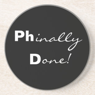 Phinally Done! Ph.D. Graduate Coaster