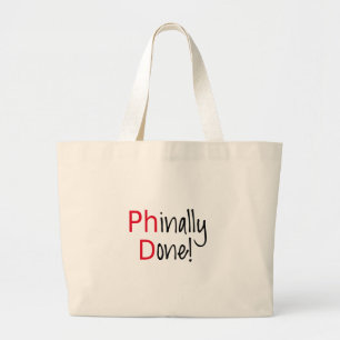 Phinally Done,  PhD graduate, graduation gift Large Tote Bag