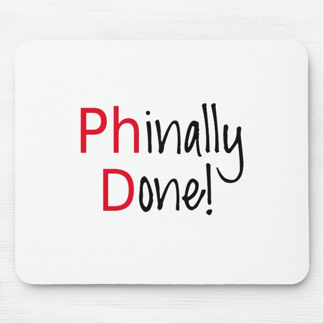 Phinally Done,  PhD graduate, graduation gift Mouse Pad (Front)