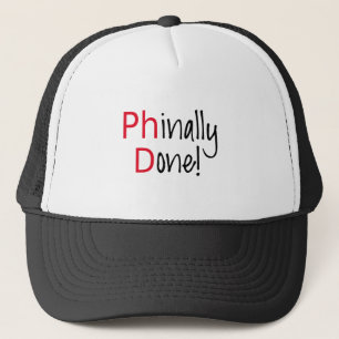 Phinally Done, PhD graduate, graduation gift Trucker Hat