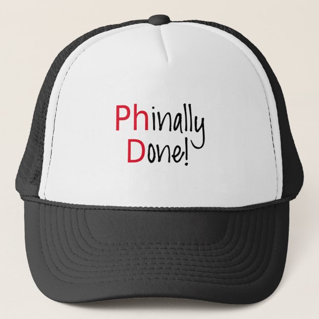 Phinally Done,  PhD graduate, graduation gift Trucker Hat (Front)