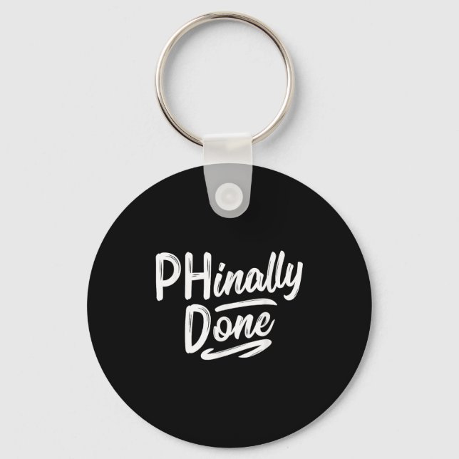 Phinally done shirt phd doctorate graduation key ring (Front)