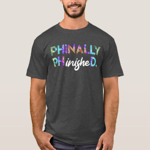 Phinally Phinished Finally Finished Doctor PhD fam T-Shirt
