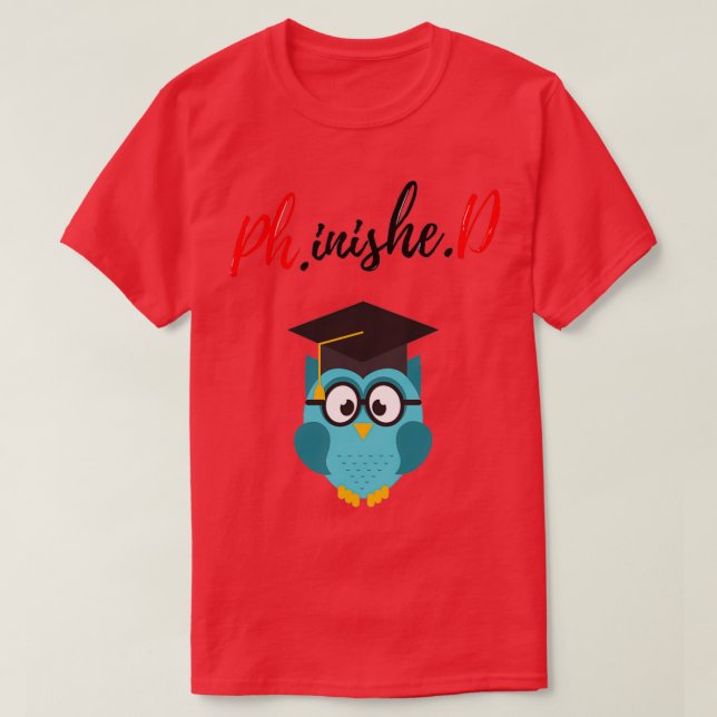 PhinisheD Funny phd graduate saying Phd graduation T-Shirt (Design Front)