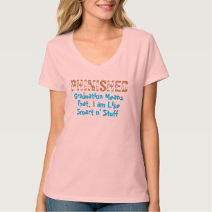 phinished, i am like smart n stuff funny t-shirt