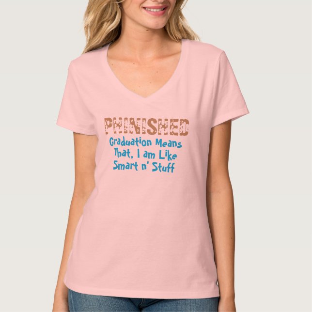 phinished, i am like smart n stuff funny t-shirt (Front)
