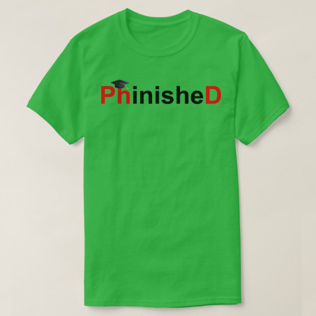 Phinished Phd Funny Doctorate Graduation 21 T-Shirt (Design Front)