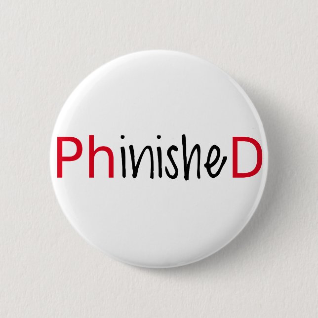 Phinished, word art, text design for PhD graduates 6 Cm Round Badge (Front)