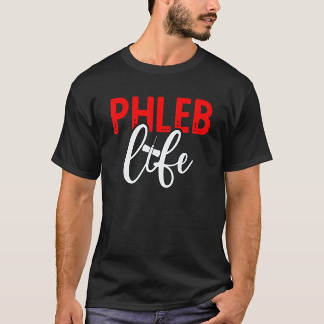Phleb Life Phlebotomist Phlebotomy Tech Week T-Shirt (Front)