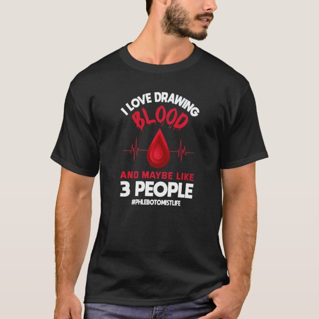 Phlebotomis  Blood Venipuncture Phlebotomy T-Shirt (Front)