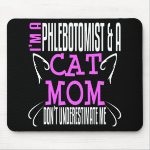 Phlebotomist and Cat Mum Funny Phlebotomy Gift Mouse Pad