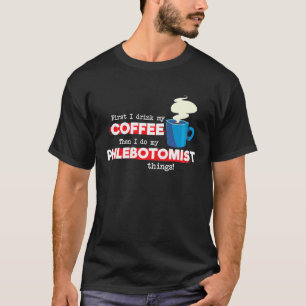 Phlebotomist and Coffee Venipuncture Technician T-Shirt