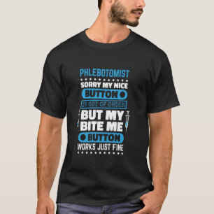 Phlebotomist Bite Me Button Works Phlebotomy Nurse T-Shirt