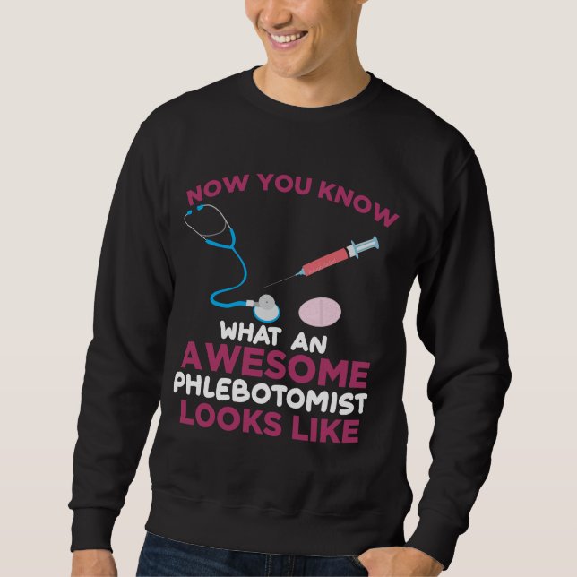Phlebotomist Blood Venipuncture Vein Phlebotomy Sweatshirt (Front)
