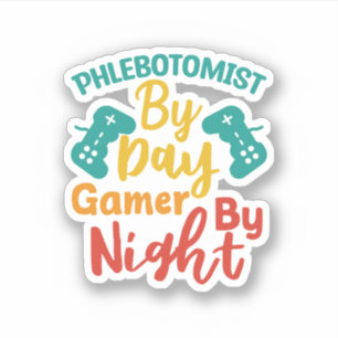 Phlebotomist By Day Gamer By Night