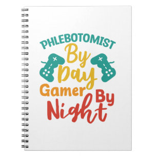 Phlebotomist By Day Gamer By Night Notebook