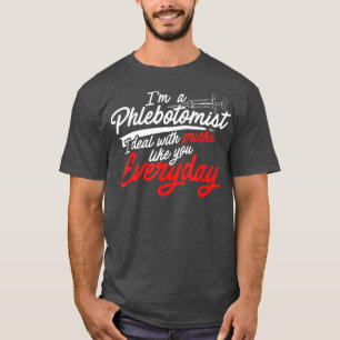 Phlebotomist Deal With Phlebotomy Technician T-Shirt