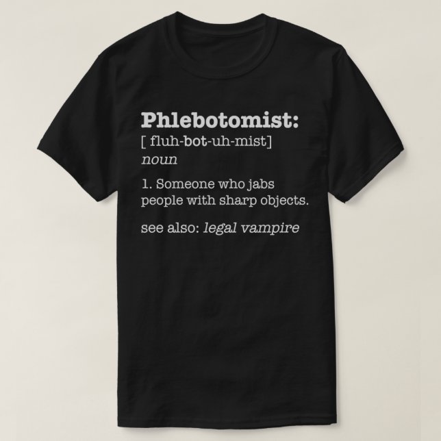 Phlebotomist Definition  Funny Sharp Objects Phleb T-Shirt (Design Front)