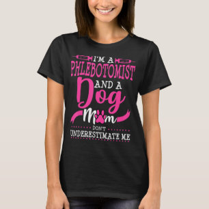 Phlebotomist Dog Mum Owner Pug Goldendoodle Chihua T-Shirt