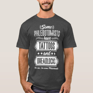 Phlebotomist Funny Tattoos Phlebotomy Technician T-Shirt