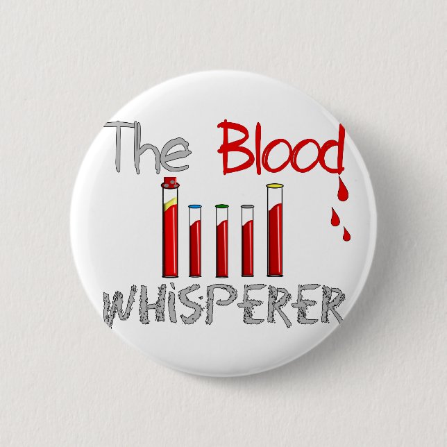 Phlebotomist Gifts "The Blood Whisperer" 6 Cm Round Badge (Front)