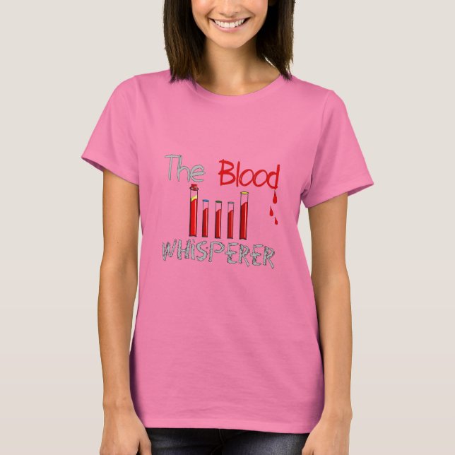 Phlebotomist Gifts "The Blood Whisperer" T-Shirt (Front)
