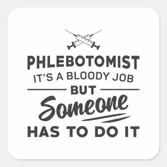 Phlebotomist Has To Do It Phlebotomy Loves Nursing Square Sticker (Front)