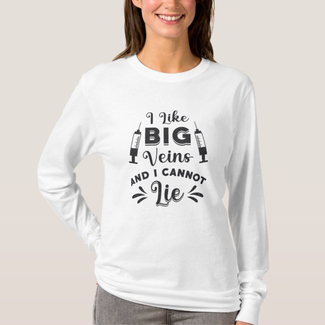 Phlebotomist I Like Big Veins Phlebotomy Gift T-Shirt (Front)