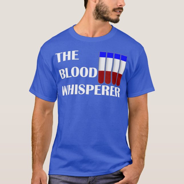 Phlebotomist Lab Technician   The Blood T-Shirt (Front)