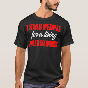 Phlebotomist Living Phlebotomy Technician Gifts T-Shirt