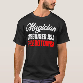 Phlebotomist Magician Phlebotomy Technician T-Shirt