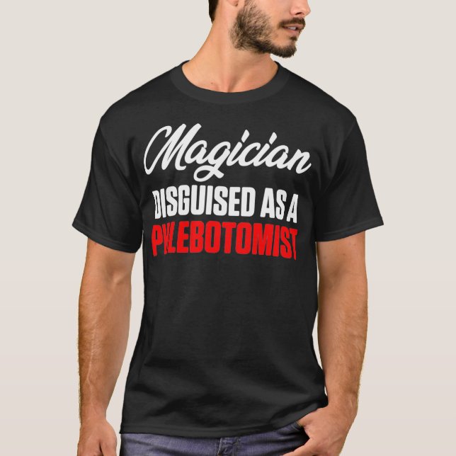 Phlebotomist Magician Phlebotomy Technician T-Shirt (Front)