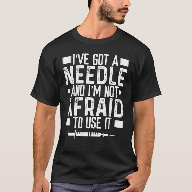Phlebotomist Needle not afraid to use it Blood Vei T-Shirt (Front)