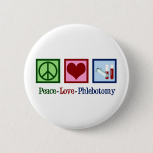 Phlebotomist Peace Love Phlebotomy Office 6 Cm Round Badge