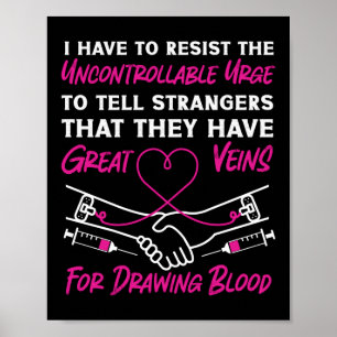 Phlebotomist Phlebotomy I Have To Resist The Poster