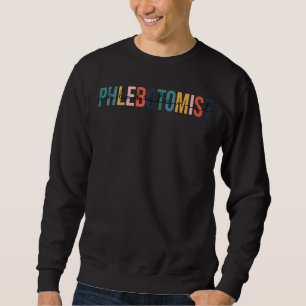 Phlebotomist Phlebotomy Life Saver Blood Donor Syr Sweatshirt