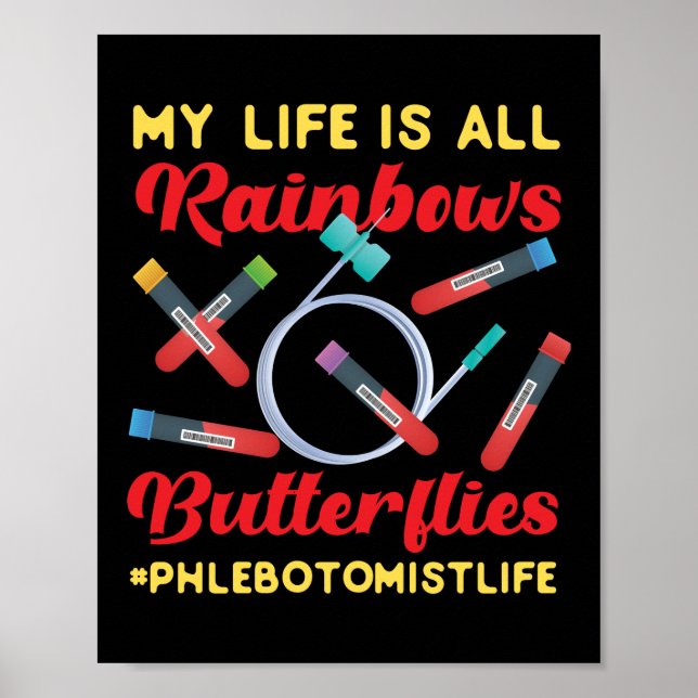 Phlebotomist Phlebotomy My Life Is All Rainbows Poster (Front)