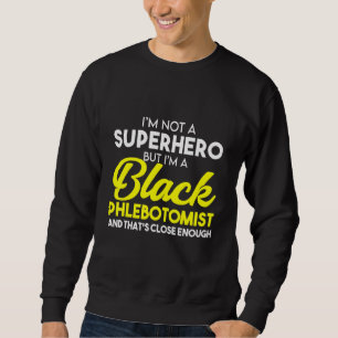 Phlebotomist Phlebotomy Technician 10 Sweatshirt