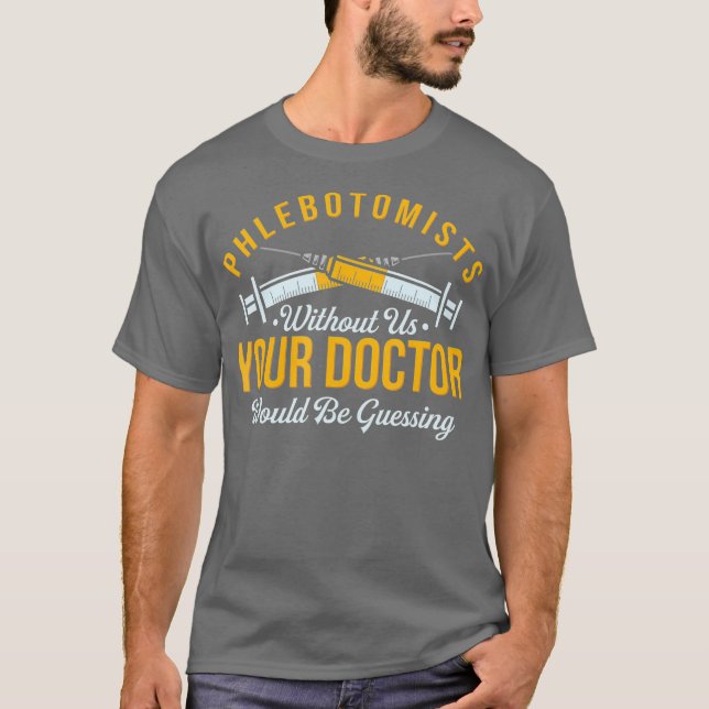 Phlebotomist Profession Funny Phlebotomy Quote T-Shirt (Front)