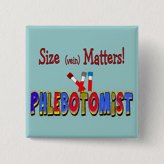 Phlebotomist Size (Vein)  Matters 15 Cm Square Badge (Front)